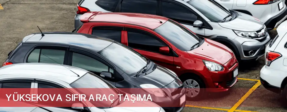 Yüksekova İlçemi Sıfır Araç Taşıma